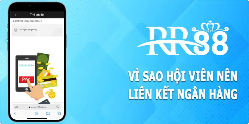 Vì sao hội viên cần liên kết ngân hàng RR88?