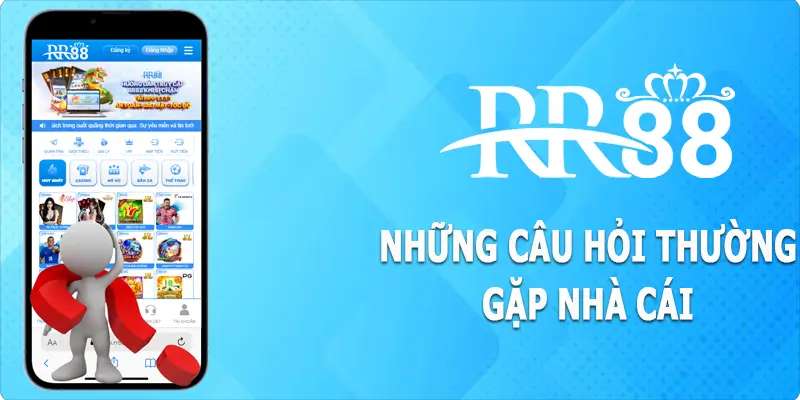 FAQ - Những câu hỏi thường gặp liên quan đến nhà cái RR88