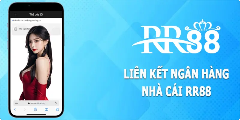 Hướng Dẫn Liên Kết Ngân Hàng RR88 Nhanh Chóng Cho Hội Viên