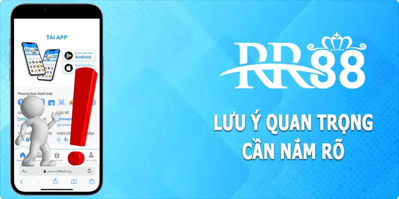 Những điều quan trọng cần chú ý khi tải ứng dụng RR88