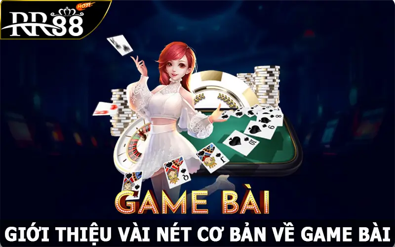 Giới thiệu vài nét cơ bản về game bài RR88