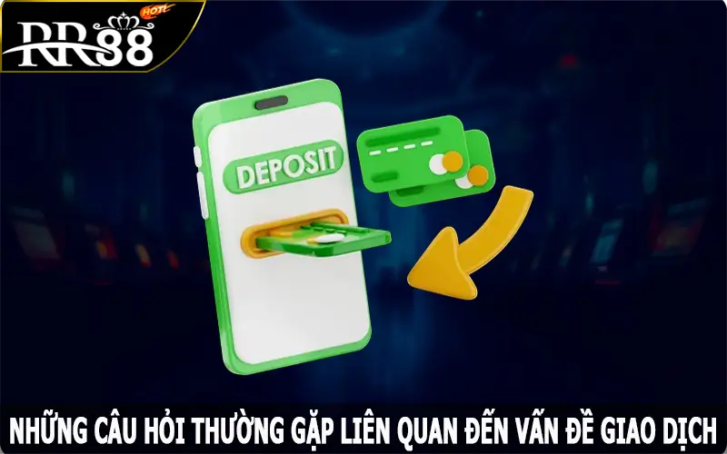 Những câu hỏi thường gặp liên quan đến vấn đề giao dịch