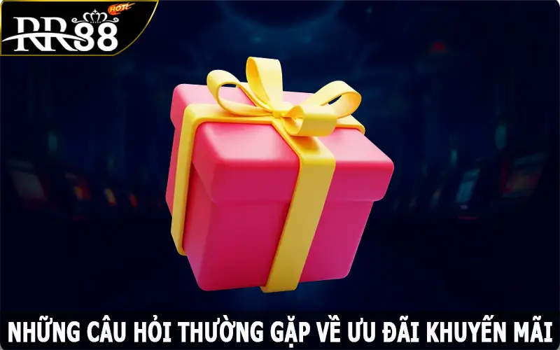 Những câu hỏi thường gặp về ưu đãi khuyến mãi