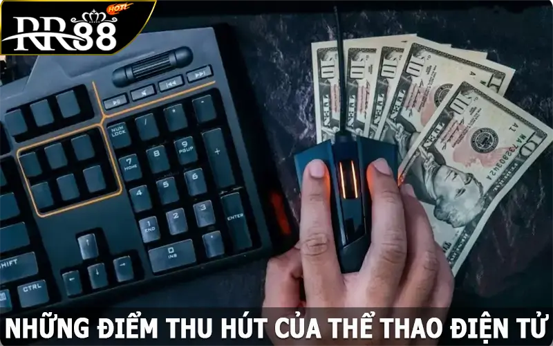 Những điểm thu hút của thể thao điện tử RR88